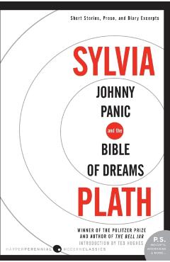 Johnny Panic and the Bible of Dreams: Short Stories, Prose, and Diary Excerpts - Sylvia Plath