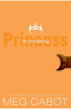 The Princess Diaries, Volume VI: Princess in Training - Meg Cabot
