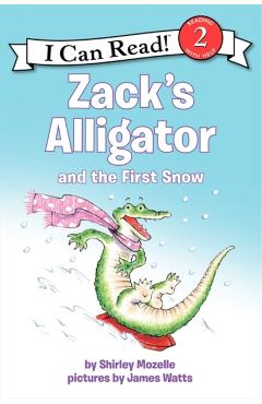 Zack's Alligator and the First Snow - Shirley Mozelle
