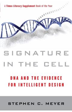 Signature in the Cell: DNA and the Evidence for Intelligent Design - Stephen C. Meyer