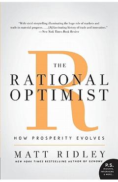 The Rational Optimist: How Prosperity Evolves - Matt Ridley