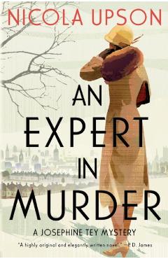 An Expert in Murder: A Josephine Tey Mystery - Nicola Upson