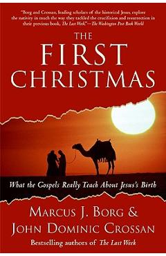 The First Christmas: What the Gospels Really Teach about Jesus\'s Birth - Marcus J. Borg