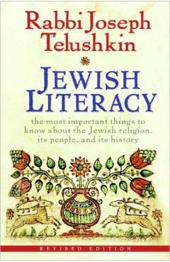 Jewish Literacy: The Most Important Things to Know about the Jewish Religion, Its People, and Its History (Revised) - Joseph Telushkin