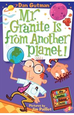 My Weird School Daze #3: Mr. Granite Is from Another Planet! - Dan Gutman