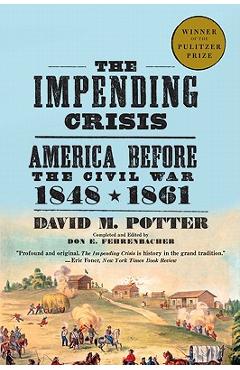 The Impending Crisis: America Before the Civil War, 1848-1861 - David M. Potter