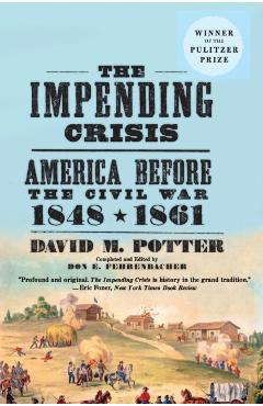 The Impending Crisis: America Before the Civil War, 1848-1861 - David M. Potter