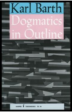 Dogmatics in Outline - Karl Barth