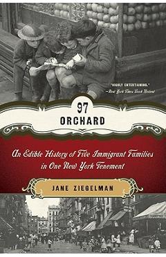 97 Orchard: An Edible History of Five Immigrant Families in One New York Tenement - Jane Ziegelman