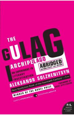 The Gulag Archipelago 1918-1956 Abridged: An Experiment in Literary Investigation - Aleksandr I. Solzhenitsyn