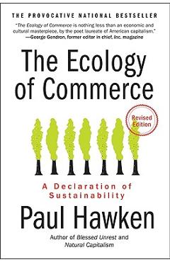The Ecology of Commerce: A Declaration of Sustainability - Paul Hawken
