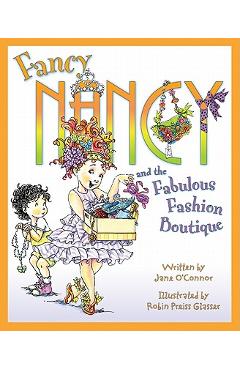 Fancy Nancy and the Fabulous Fashion Boutique - Jane O\'connor