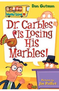 My Weird School #19: Dr. Carbles Is Losing His Marbles! - Dan Gutman