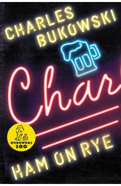Ham on Rye - Charles Bukowski