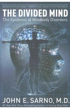 The Divided Mind: The Epidemic of Mindbody Disorders - John E. Sarno