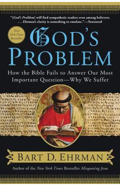 God\'s Problem: How the Bible Fails to Answer Our Most Important Question--Why We Suffer - Bart D. Ehrman