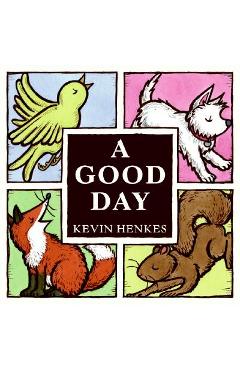 A Good Day - Kevin Henkes