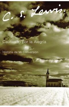 Cautivado Por La Alegria - C. S. Lewis