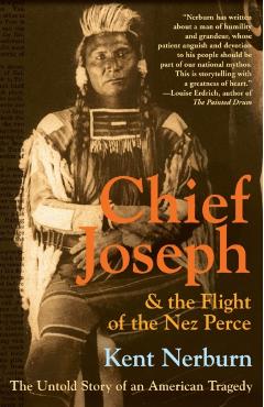 Chief Joseph & the Flight of the Nez Perce: The Untold Story of an American Tragedy - Kent Nerburn