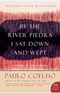 By the River Piedra I Sat Down and Wept: A Novel of Forgiveness - Paulo Coelho