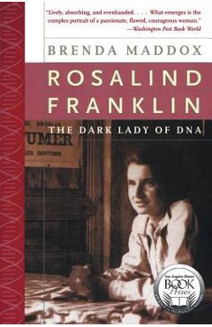 Rosalind Franklin: The Dark Lady of DNA - Brenda Maddox