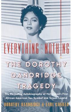 Everything and Nothing: The Dorothy Dandridge Tragedy - Dorothy Dandridge