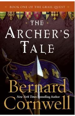 The Archer\'s Tale: Book One of the Grail Quest - Bernard Cornwell