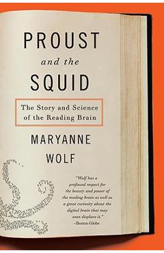 Proust and the Squid: The Story and Science of the Reading Brain - Maryanne Wolf