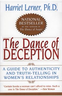 The Dance of Deception: A Guide to Authenticity and Truth-Telling in Women's Relationships - Harriet Lerner