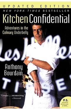 Kitchen Confidential Updated Ed: Adventures in the Culinary Underbelly - Anthony Bourdain