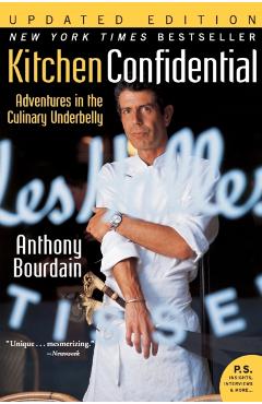 Kitchen Confidential Updated Ed: Adventures in the Culinary Underbelly - Anthony Bourdain