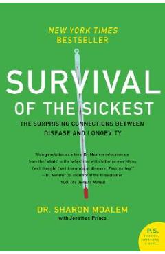 Survival of the Sickest: The Surprising Connections Between Disease and Longevity - Sharon Moalem