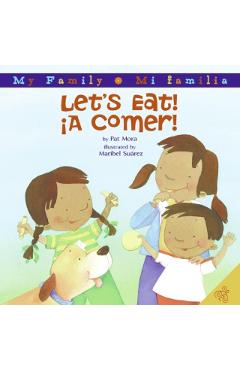 Let's Eat!/A Comer!: Bilingual Spanish-English - Pat Mora