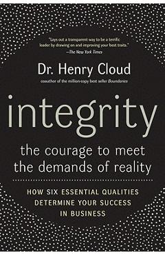 Integrity: The Courage to Meet the Demands of Reality - Henry Cloud