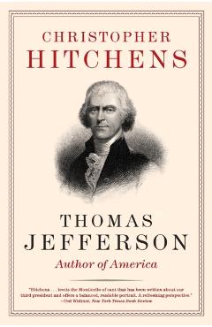 Thomas Jefferson: Author of America - Christopher Hitchens