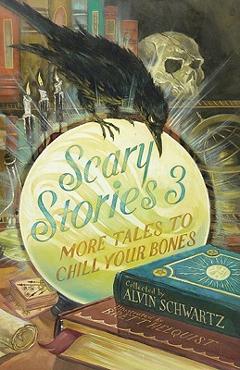 Scary Stories 3: More Tales to Chill Your Bones - Alvin Schwartz