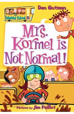 Mrs. Kormel Is Not Normal! - Dan Gutman