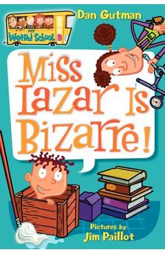 My Weird School #9: Miss Lazar Is Bizarre! - Dan Gutman