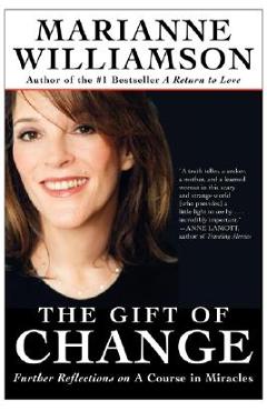 The Gift of Change: Spiritual Guidance for Living Your Best Life - Marianne Williamson