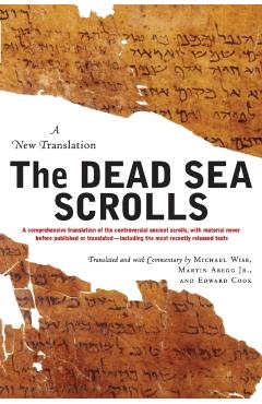 The Dead Sea Scrolls - Revised Edition: A New Translation - Michael O. Wise