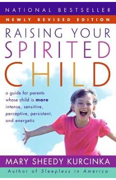 Raising Your Spirited Child REV Ed - Mary Sheedy Kurcinka