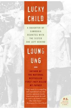 Lucky Child: A Daughter of Cambodia Reunites with the Sister She Left Behind - Loung Ung