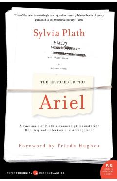 Ariel: The Restored Edition: A Facsimile of Plath's Manuscript, Reinstating Her Original Selection and Arrangement - Sylvia Plath