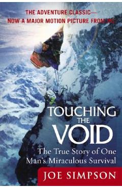 Touching the Void: The True Story of One Man\'s Miraculous Survival - Joe Simpson