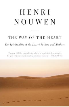 The Way of the Heart: The Spirituality of the Desert Fathers and Mothers - Henri J. M. Nouwen