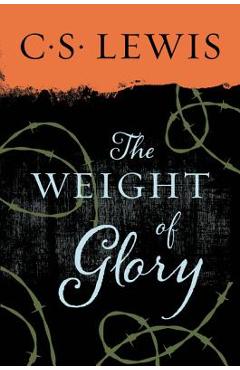 The Weight of Glory - C. S. Lewis