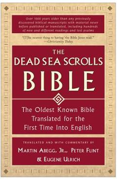 The Dead Sea Scrolls Bible: The Oldest Known Bible Translated for the First Time Into English - Martin G. Abegg