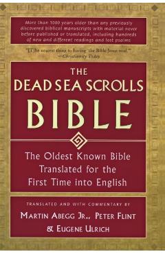 The Dead Sea Scrolls Bible: The Oldest Known Bible Translated for the First Time Into English - Martin G. Abegg