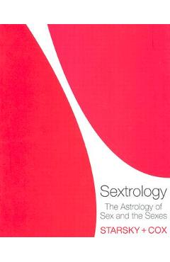 Sextrology: The Astrology of Sex and the Sexes - Starsky And Cox