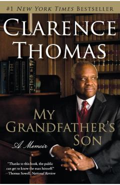 My Grandfather's Son: A Memoir - Clarence Thomas